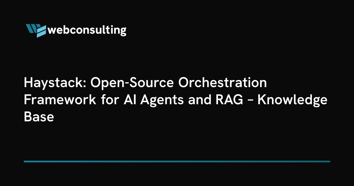 Haystack: Open-Source Orchestration Framework for AI Agents and RAG ...