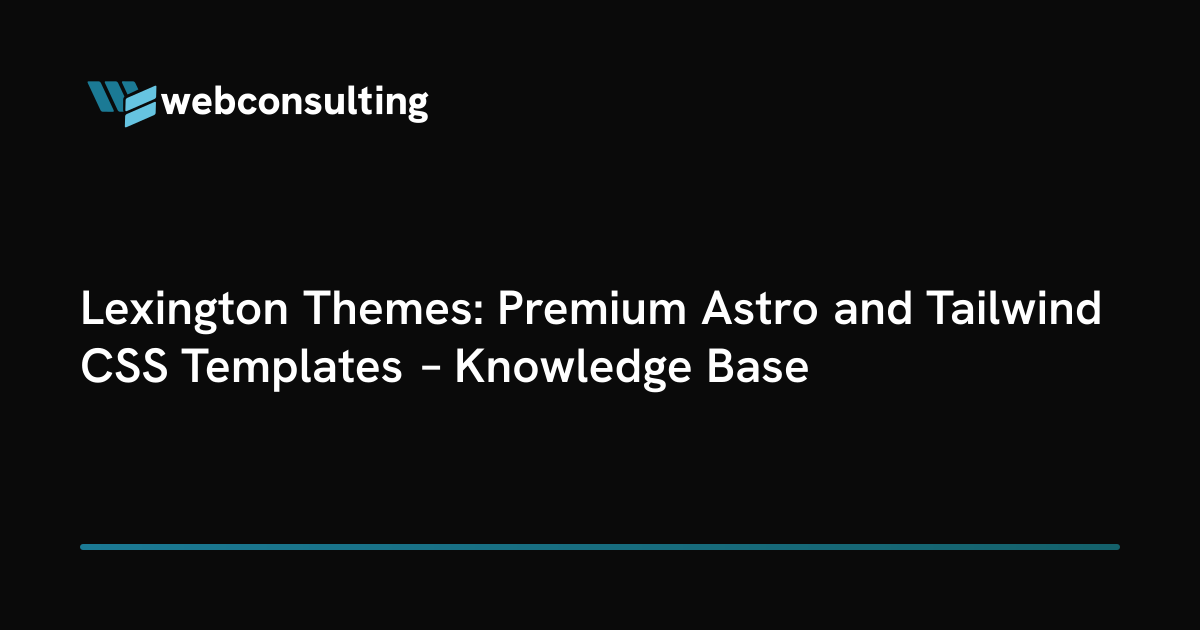 Lexington Themes: Premium Astro and Tailwind CSS Templates – Knowledge Base