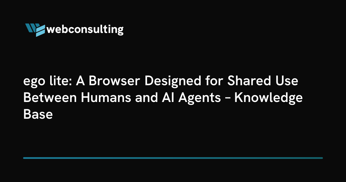 ego lite: A Browser Designed for Shared Use Between Humans and AI ...